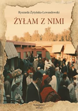 Żyłam z nimi - Ryszarda Żytyńska-Lewandowski