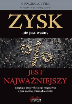 Zysk nie jest ważny jest najważniejszy