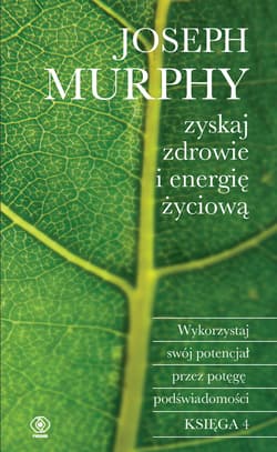 Zyskaj zdrowie i energię życiową - ebook - Joseph Murphy