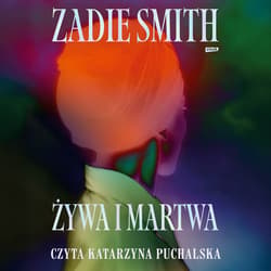 Żywa i martwa - audiobook - Zadie Smith