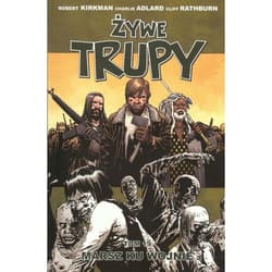 Żywe trupy 19 Marsz ku wojnie