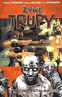 Żywe trupy 20 Wojna totalna część 1 - Kirkman Robert, Adlard Charlie, Rathburn Cliff
