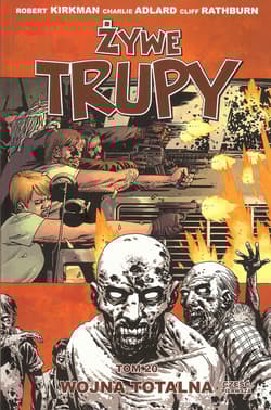 Żywe trupy 20 Wojna totalna część 1 - Kirkman Robert, Adlard Charlie, Rathburn Cliff