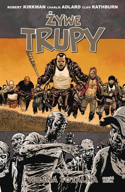 Żywe trupy 21 Wojna totalna Część 2 - Kirkman Robert, Adlard Charlie, Rathburn Cliff