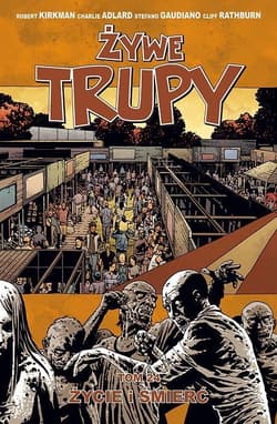 Żywe trupy 24 Życie i śmierć - Kirkman Robert