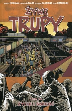 Żywe trupy 24 Życie i śmierć - Kirkman Robert