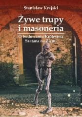 Żywe trupy i masoneria. O budowaniu Królestwa... - Stanisław Krajski