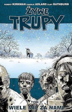 Żywe trupy T.2 Wiele mil za nami w.3 - Kirkman Robert