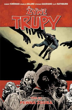 Żywe trupy T.28 Pewna zguba - Kirkman Robert