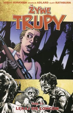 Żywe trupy Tom 11 Lękaj się łowców - Kirkman Robert, Adlard Charlie, Rathburn Cliff