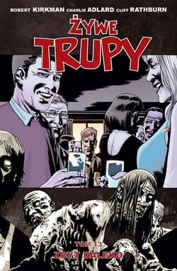 Żywe trupy Tom 13 Zbyt daleko