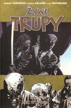 Żywe trupy Tom 14 Bez wyjścia - Kirkman Robert, Adlard Charlie, Rathburn Cliff