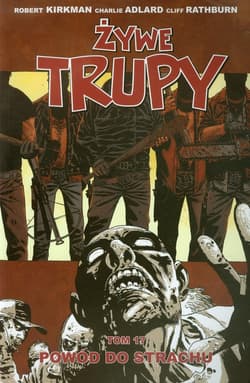 Żywe trupy Tom 17 Powód do strachu - Kirkman Robert, Adlard Charlie, Rathburn Cliff