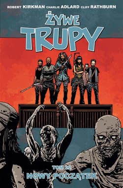 Żywe trupy Tom 22 Nowy początek - Kirkman Robert, Adlard Charlie