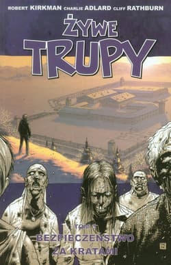 Żywe trupy Tom 3 Bezpieczeństwo za kratami - Kirkman Robert, Adlard Charlie