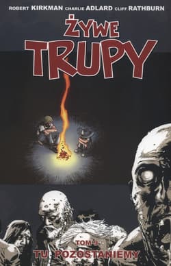 Żywe Trupy Tom 9 Tu pozostaniemy - Kirkman Robert, Adlard Charlie, Rathburn Cliff
