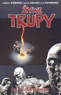 Żywe Trupy Tom 9 Tu pozostaniemy - Kirkman Robert, Adlard Charlie, Rathburn Cliff