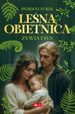 Żywia i syn. Leśna obietnica. Część 2 - Patrycja Żurek