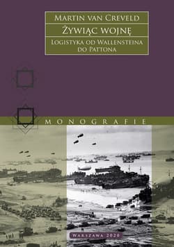 Żywiąc wojnę. Logistyka od Wallensteina do Pattona wyd. 2