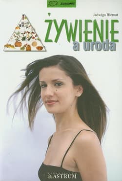 Żywienie a uroda - Biernat Jadwiga