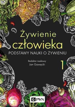 Żywienie człowieka Tom 1 Podstawy nauki o żywieniu - Jan Gawęcki