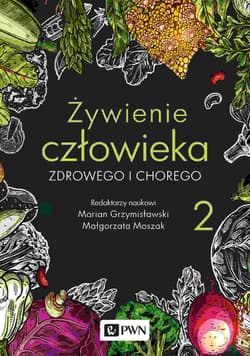 Żywienie człowieka zdrowego i chorego. Tom 2 wyd. 2022 - Marian Grzymisławski, Małgorzata Moszak