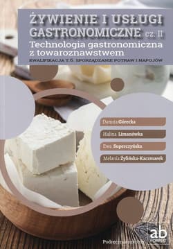 Żywienie i usługi gastronomiczne Część 2 Technologia gastronomiczna z towaroznawstwem Podręcznik Kwalifikacja T.6 Sporządzanie potraw i napojów - Górecka Danuta, Limanówka Halina, Superczyńska Ewa, Żylińska-Kaczmarek Melania