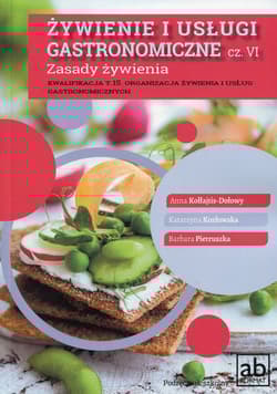 Żywienie i usługi gastronomiczne Część VI Zasady żywienia - Kołłajtis-Dołowy Anna, Pietruszka Barbara