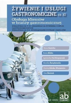 Żywienie i usługi gastronomiczne Część XI Obsługa klientów w branży gastronomicznej - Praca zbiorowa