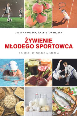 Żywienie młodego sportowca - ebook - Justyna Mizera, Krzysztof Mizera