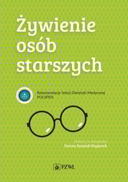 Żywienie osób starszych. Rekomendacje Sekcji Dietetyki Medycznej POLSPEN - Szostak-Węgierek Dorota