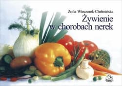 Żywienie w chorobach nerek - Zofia Wieczorek-Chełmińska