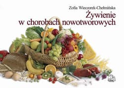Żywienie w chorobach nowotworowych - Zofia Wieczorek-Chełmińska