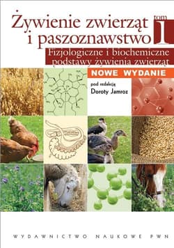 Żywienie zwierząt i paszoznawstwo Tom 1 Fizjologiczne i biochemiczne podstawy żywienia zwierząt - Dorota Jamroz