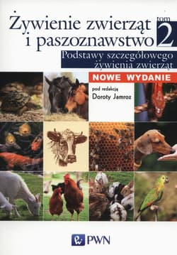 Żywienie zwierząt i paszoznawstwo Tom 2 Podstawy szczegółowego żywienia zwierząt - Dorota Jamroz