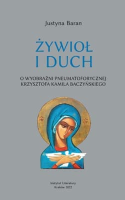Żywioł i duch O wyobraźni pneumatoforycznej Krzysztofa Kamila Baczyńskiego