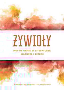 Żywioły Motyw ognia w literaturze, kulturze i sztuce