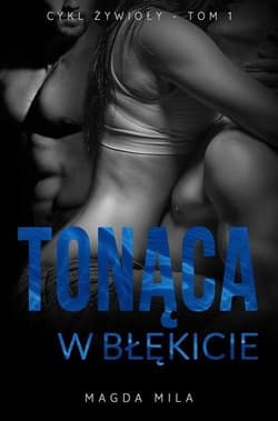 Żywioły Tom 1 Tonąca w błękicie - Magda Mila