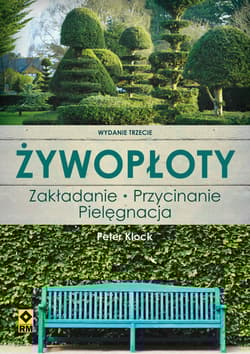Żywopłoty. Rośliny pnące i osłonowe. Wyd. III - Peter Klock