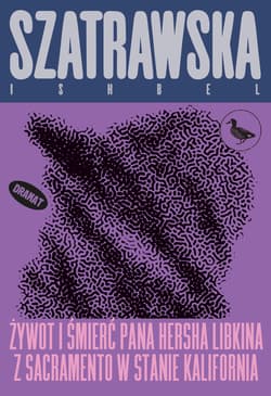 Żywot i śmierć pana Hersha Libkina z Sacramento w stanie Kalifornia wyd. 2 - Ishbel Szatrawska