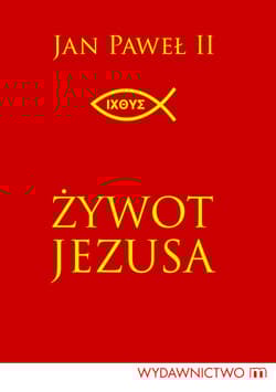 Żywot Jezusa - Jan Paweł II
