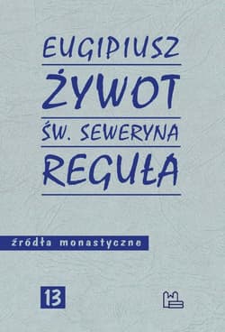 Żywot św. Seweryna Reguła - Eugipiusz