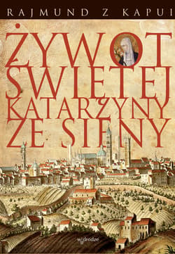 Żywot Świętej Katarzyny ze Sieny - ebook - Rajmund z Kapui