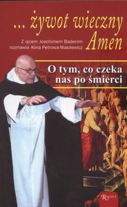 Żywot wieczny Amen O tym, co czeka nas po śmierci - Badeni  Joachim