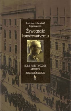 Żywotność konserwatyzmu - ebook - Kazimierz Michał Ujazdowski