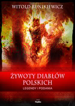 Żywoty diabłów polskich Podania i legendy - Witold Bunikiewicz