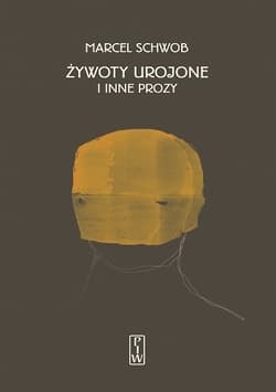 Żywoty urojone i inne prozy. - Marcel Schwob