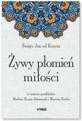 Żywy płomień miłości - Święty Jan od Krzyża