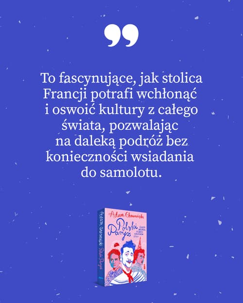 Galeria - zdjęcie nr. 10 - Polski Paryż. Śladem malarek, pisarzy, kreatorów stylu