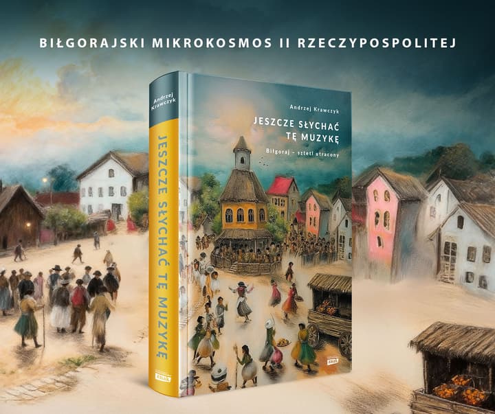 Jeszcze słychać tę muzykę. Biłgoraj – sztetl utracony - Andrzej Krawczyk